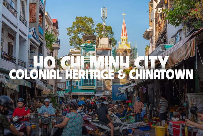 Ho Chi Minh City Tour with Colonial Heritage & Chinatown - Key things I think you’ll enjoy most